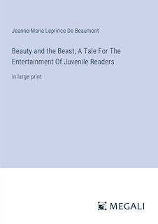 Front cover_Beauty and the Beast; A Tale For The Entertainment Of Juvenile Readers