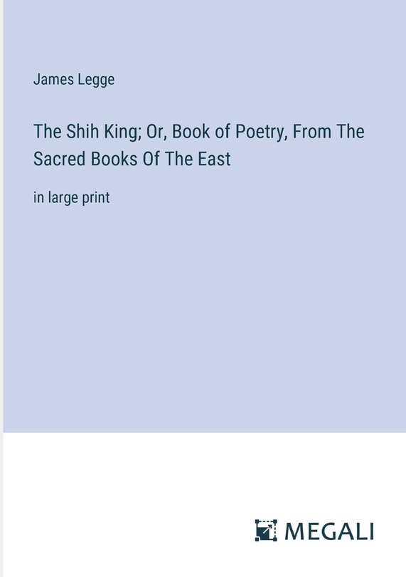 Couverture_The Shih King; Or, Book of Poetry, From The Sacred Books Of The East