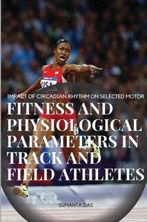 Couverture_Impact of Circadian Rhythm on Selected Motor Fitness and Physiological Parameters in Track and Field Athletes