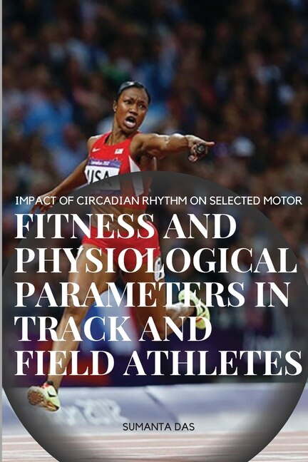 Couverture_Impact of Circadian Rhythm on Selected Motor Fitness and Physiological Parameters in Track and Field Athletes
