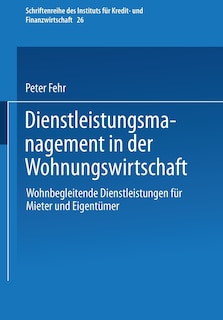 Dienstleistungsmanagement in der Wohnungswirtschaft: Wohnbegleitende Dienstleistungen für Mieter und Eigentümer