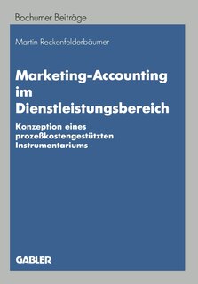 Marketing-Accounting im Dienstleistungsbereich: Konzeption eines prozeßkostengestützten Instrumentariums