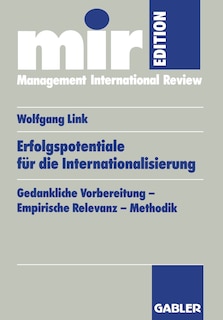 Erfolgspotentiale Für Die Internationalisierung: Gedankliche Vorbereitung -- Empirische Relevanz -- Methodik