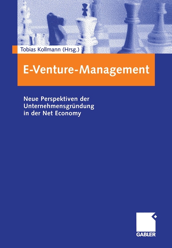 E-Venture-Management: Neue Perspektiven der Unternehmensgründung in der Net Economy