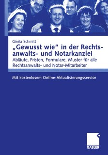 Gewusst Wie in Der Rechtsanwalts- Und Notarkanzlei: Abläufe, Fristen, Formulare, Muster Für Alle Rechtsanwalts- Und Notar-Mitarbeiter. Mit Kostenlosem Online-Aktualisierungsservice
