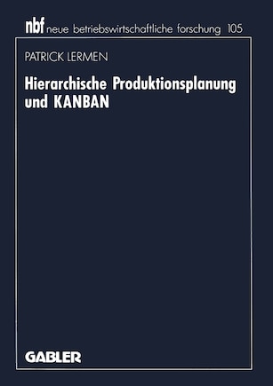 Hierarchische Produktionsplanung und KANBAN