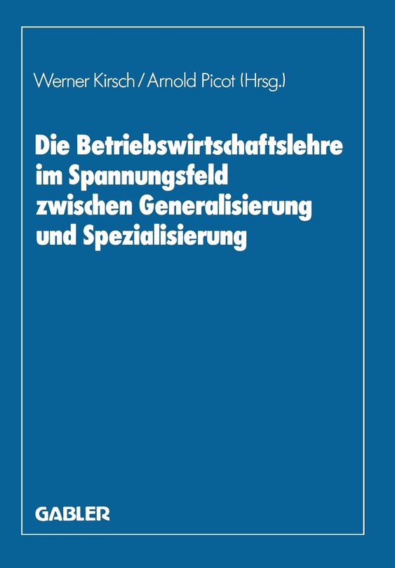 Die Betriebswirtschaftslehre Im Spannungsfeld Zwischen Generalisierung Und Spezialisierung