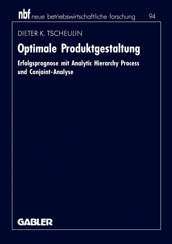 Optimale Produktgestaltung: Erfolgsprognose mit Analytic Hierarchy Process und Conjoint-Analyse