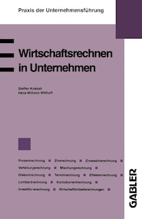 Wirtschaftsrechnen in Unternehmen: Prozentrechnung. Zinsrechnung. Zinseszinsrechnung. Verteilungsrechnung. Mischungsrechnung. Diskontrechnung. Terminrechnung. Effektenrechnung. Lombardrechnung. Kontokorrentrechnung. Investitionsrechnung Wirtschaftlichkeitsrechnungen für Produktionsverfahre