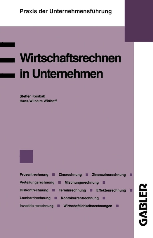 Wirtschaftsrechnen in Unternehmen: Prozentrechnung. Zinsrechnung. Zinseszinsrechnung. Verteilungsrechnung. Mischungsrechnung. Diskontrechnung. Terminrechnung. Effektenrechnung. Lombardrechnung. Kontokorrentrechnung. Investitionsrechnung Wirtschaftlichkeitsrechnungen für Produktionsverfahre