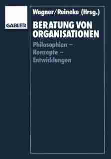 Beratung von Organisationen: Philosophien - Konzepte - Entwicklungen by Helmut Wagner