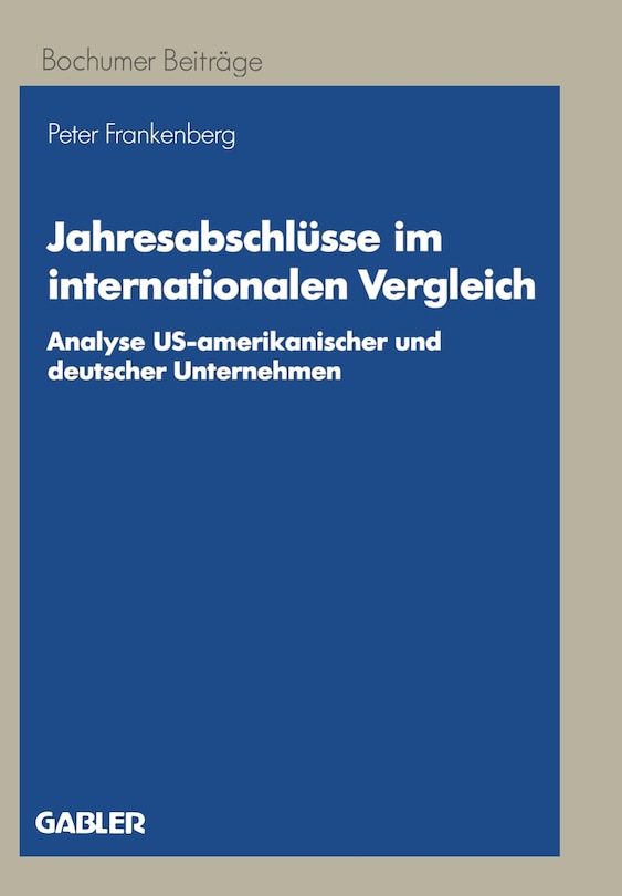 Jahresabschlüsse Im Internationalen Vergleich: Analyse Us-amerikanischer Und Deutscher Unternehmen