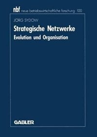 Strategische Netzwerke: Evolution und Organisation