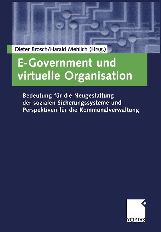 E-Government und virtuelle Organisation: Bedeutung für die Neugestaltung der sozialen Sicherungssysteme und Perspektiven für die Kommunalverwaltung