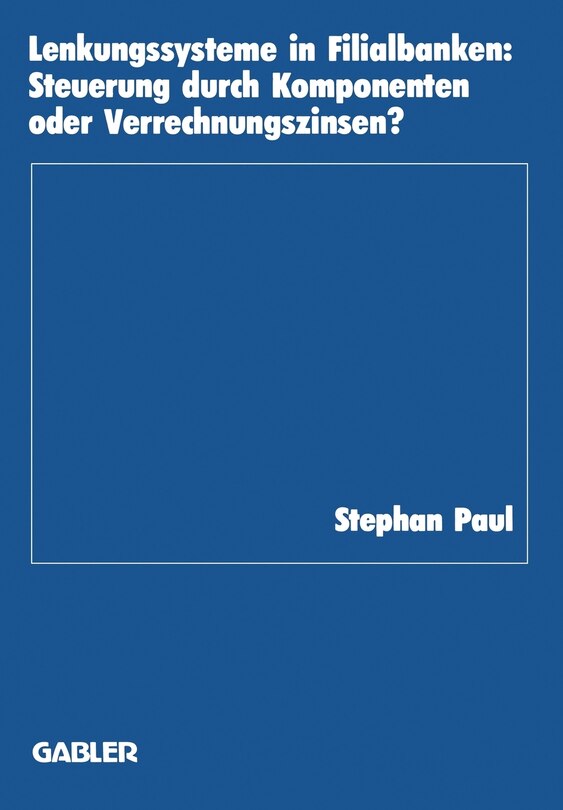 Lenkungssysteme in Filialbanken: Steuerung durch Komponenten oder Verrechnungszinsen?