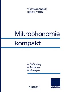 Mikroökonomie kompakt: Einführung, Aufgaben, Lösungen