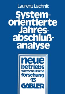 Systemorientierte Jahresabschlußanalyse: Weiterentwicklung der externen Jahresabschlußanalyse mit Kennzahlensystemen, EDV und mathematisch-statistischen Methoden