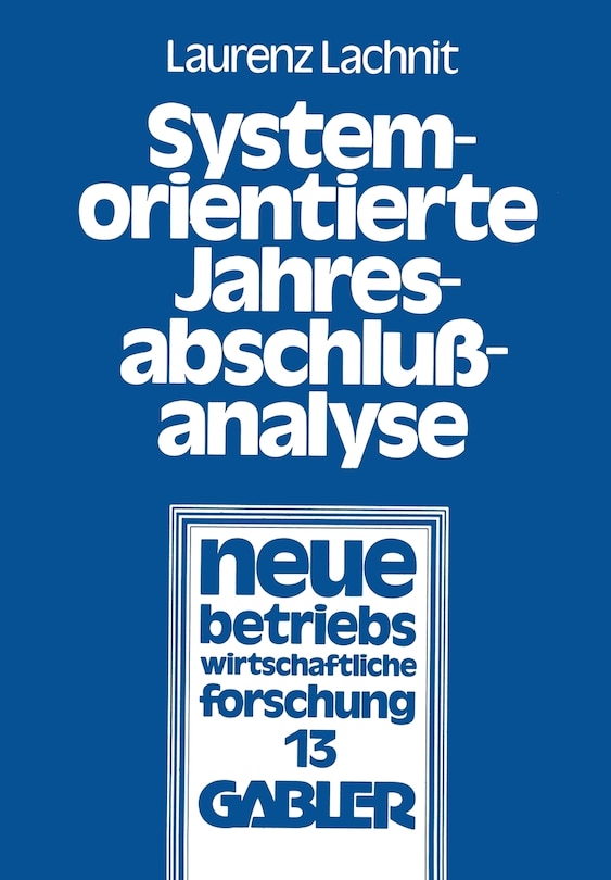 Systemorientierte Jahresabschlußanalyse: Weiterentwicklung der externen Jahresabschlußanalyse mit Kennzahlensystemen, EDV und mathematisch-statistischen Methoden