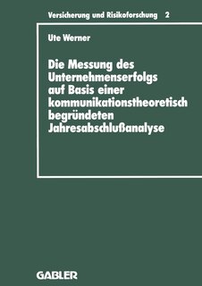 Front cover_Die Messung des Unternehmenserfolgs auf Basis einer kommunikationstheoretisch begründeten Jahresabschlußanalyse