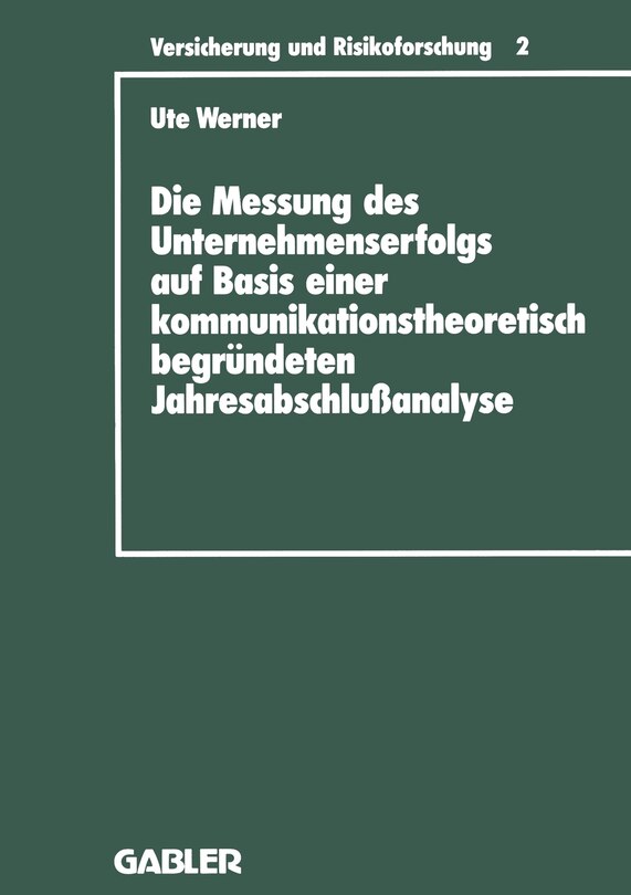 Front cover_Die Messung des Unternehmenserfolgs auf Basis einer kommunikationstheoretisch begründeten Jahresabschlußanalyse
