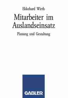 Mitarbeiter im Auslandseinsatz: Planung und Gestaltung by Ekkehard Wirth