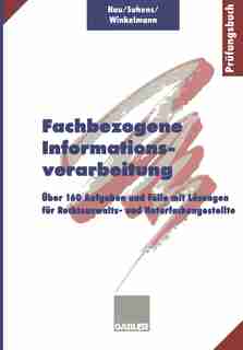 Fachbezogene Informationsverarbeitung: Über 160 Aufgaben und Fälle mit Lösungen für Rechtsanwalts- und Notarfachangestellte by Werner Hau