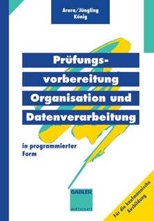 Prüfungsvorbereitung Organisation und Datenverarbeitung: in programmierter Form