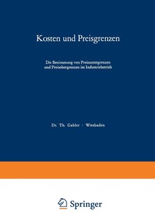 Kosten und Preisgrenzen: Die Bestimmung von Preisuntergrenzen und Preisobergrenzen im Industriebetrieb