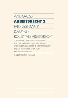 Arbeitsrecht 2: Fall - Systematik - Lösung - Kollektives Arbeitsrecht
