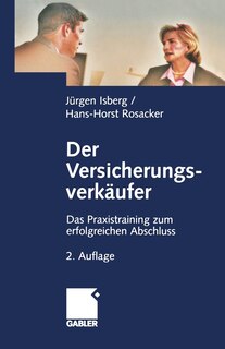 Der Versicherungsverkäufer: Das Praxistraining Zum Erfolgreichen Abschluss