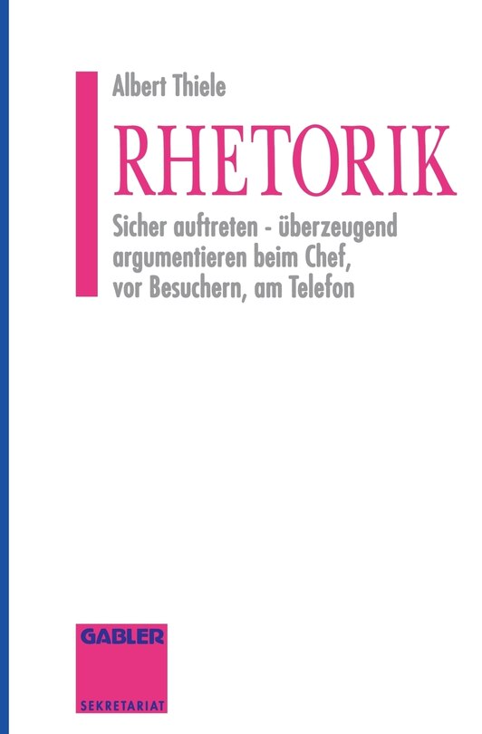 Rhetorik: Sicher auftreten - überzeugend argumentieren beim Chef, vor Besuchern, am Telefon