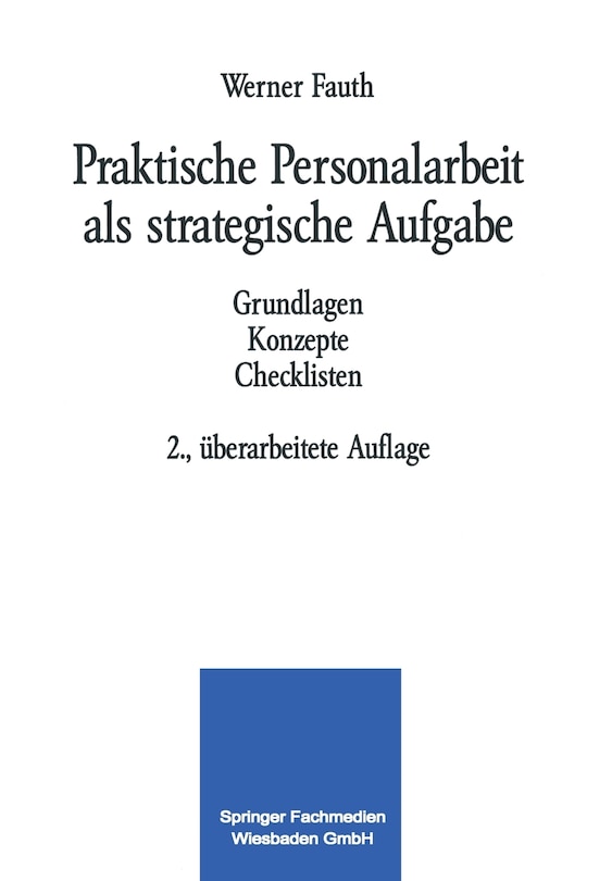 Praktische Personalarbeit als strategische Aufgabe: Grundlagen Konzepte Checklisten