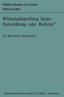 Wirtschaftsprüfung heute: Entwicklung oder Reform?: Ein Bochumer Symposion