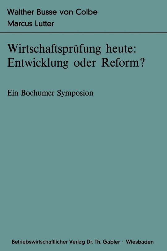 Wirtschaftsprüfung heute: Entwicklung oder Reform?: Ein Bochumer Symposion