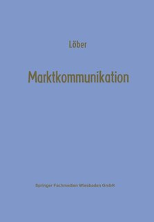 Marktkommunikation: Ein interdisziplinäres Modell