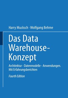 Das Data Warehouse-Konzept: Architektur -- Datenmodelle -- Anwendungen