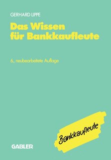 Das Wissen für Bankkaufleute: Bankbetriebslehre Betriebswirtschaftslehre Bankrecht Wirtschaftsrecht Rechnungswesen, Organisation, Datenverarbeitung