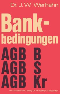 Bankbedingungen: Allgemeine Geschäftsbedingungen Private Banken (AGB B) Allgemeine Geschäftsbedingungen Sparkassen (AGB S) Allgemeine Geschäftsbedingungen Kreditgenossenschaften (AGB Kr)