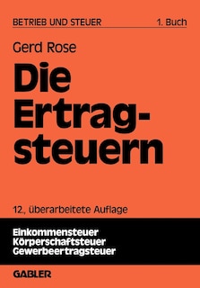 Betrieb und Steuer: Grundlagen zur Betriebswirtschaftlichen Steuerlehre