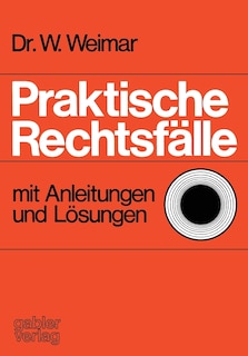 Praktische Rechtsfälle: mit Anleitungen und Lösungen