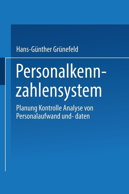 Personalkennzahlensystem: Planung - Kontrolle - Analyse Von Personalaufwand Und -Daten