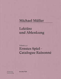 Couverture_Michael M&uuml;ller. Ernstes Spiel. Catalogue Raisonn&eacute;