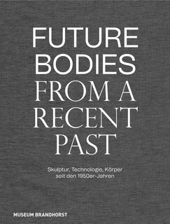 Front cover_Future Bodies from a Recent Past