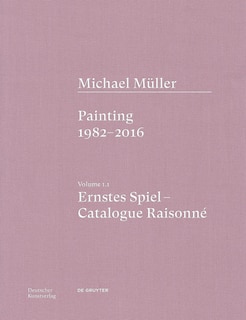 Front cover_Michael Müller. Ernstes Spiel. Catalogue Raisonné