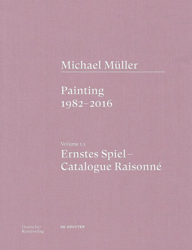 Front cover_Michael Müller. Ernstes Spiel. Catalogue Raisonné