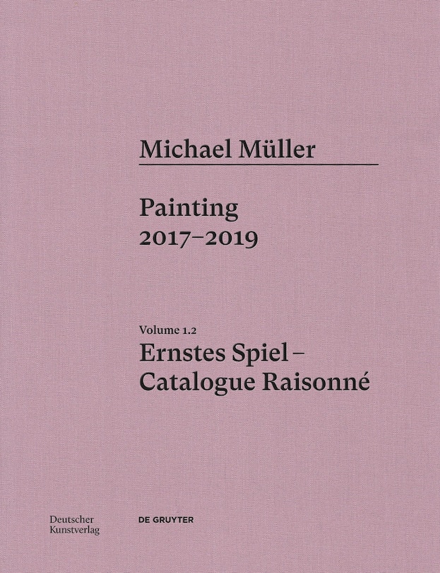 Front cover_Michael Müller. Ernstes Spiel: Catalogue Raisonné