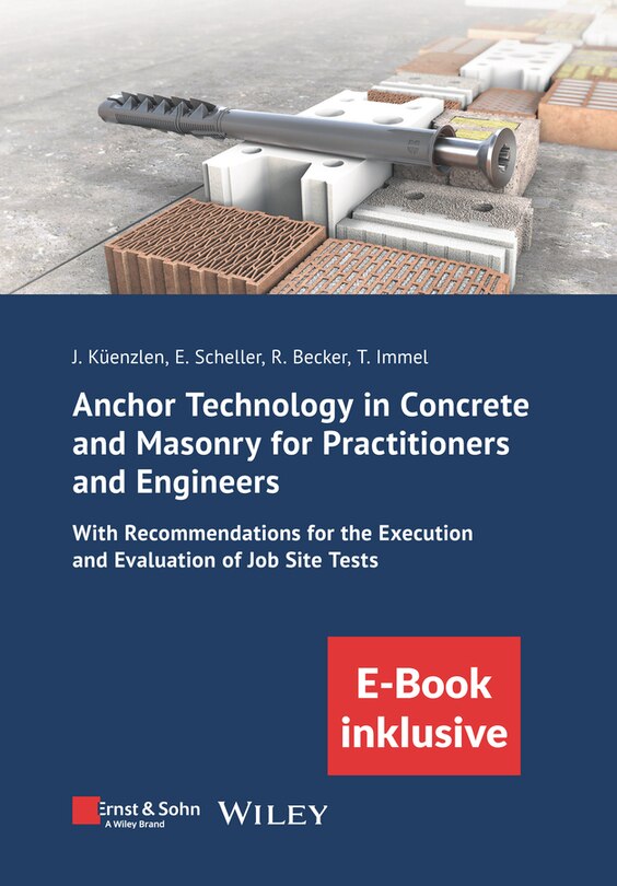 Front cover_Anchor Technology in Concrete and Masonry for Practitioners and Engineers: With Recommendations for the Execution and Evaluation of Job Site Tests (incl. eBook as PDF)