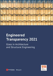 Engineered Transparency 2021: Glass In Architecture And Structural Engineering