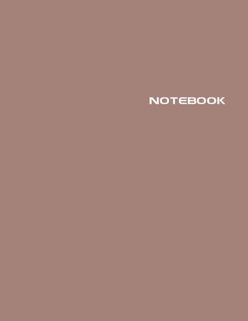 Notebook: Lined Journal - Stylish Modern Mocha - 120 Pages - Large 8.5 X 11 Inches - Composition Book Paper -
