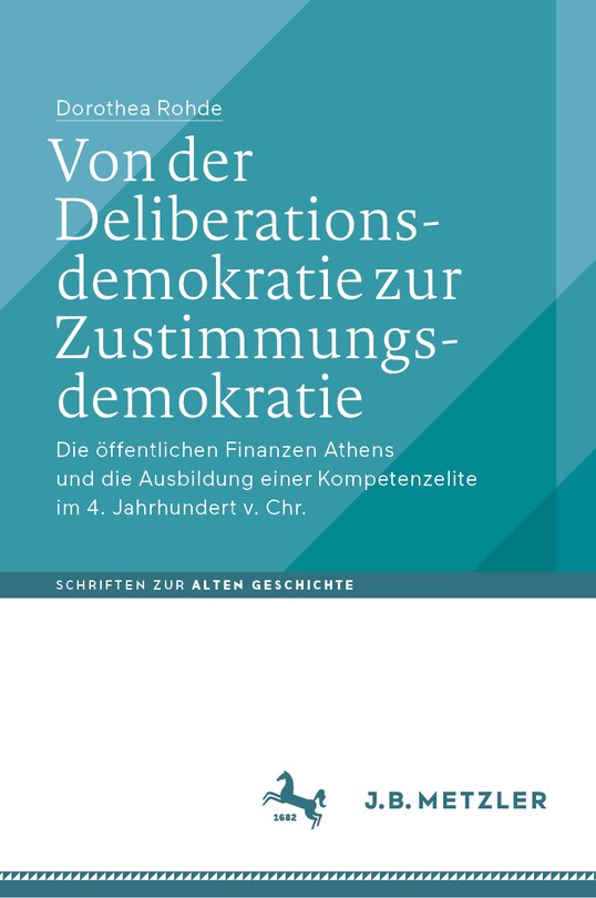 Von Der Deliberationsdemokratie Zur Zustimmungsdemokratie: Die Öffentlichen Finanzen Athens Und Die Ausbildung Einer Kompetenzelite Im 4. Jahrhundert V. Chr.